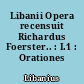 Libanii Opera recensuit Richardus Foerster.. : I.1 : Orationes I-V