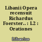Libanii Opera recensuit Richardus Foerster.. : I.2 : Orationes VI-XI