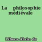 La 	philosophie médiévale