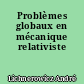 Problèmes globaux en mécanique relativiste