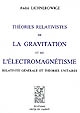 Théories relativistes de la gravitation et de l'électromagnétisme : Relativité générale et théories unitaires