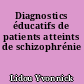 Diagnostics éducatifs de patients atteints de schizophrénie