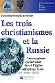 Les trois christianismes et la Russie : les voyageurs occidentaux face à l'Eglise orthodoxe russe (XVe-XVIIIe siècle)