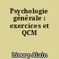 Psychologie générale : exercices et QCM