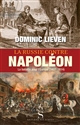 La Russie contre Napoléon : la bataille pour l'Europe (1807-1814)
