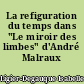 La refiguration du temps dans "Le miroir des limbes" d'André Malraux