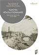 Nantes révolutionnaire : ruptures et continuités (1770-1830)