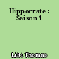 Hippocrate : Saison 1