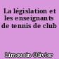 La législation et les enseignants de tennis de club