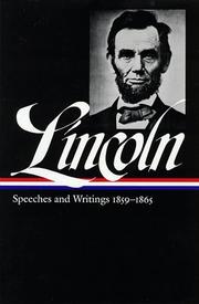 Speeches and writings, 1859-1865 : speeches, letters, and miscellaneous writings, presidential messages and proclamations