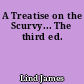 A Treatise on the Scurvy... The third ed.