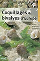 Coquillages et bivalves d'Europe : trouver, reconnaître, rassembler