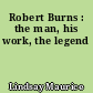 Robert Burns : the man, his work, the legend
