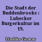 Die Stadt der Buddenbrooks : Lubecker Burgerkultur im 19. Jahrhundert