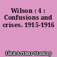 Wilson : 4 : Confusions and crises. 1915-1916