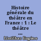 Histoire générale du théâtre en France : 1 : Le théâtre sérieux du Moyen-Age