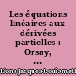 Les équations linéaires aux dérivées partielles : Orsay, 13-20 septembre 1972