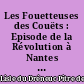 Les Fouetteuses des Couëts : Episode de la Révolution à Nantes : 3 juin 1791