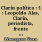 Clarín político : 1 : Leopoldo Alas, Clarín, periodista, frente a la problemática política y social de la España de su tiempo, 1875-1901 : estudio y antología