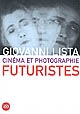 Cinéma et photographie futuristes : [exposition, au Museo di arte moderna e contemporanea di Trento e Rovereto, du 18 mai au 15 juillet 2001]