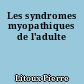 Les syndromes myopathiques de l'adulte