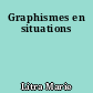 Graphismes en situations