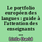Le portfolio européen des langues : guide à l'attention des enseignants et des formateurs d'enseignants