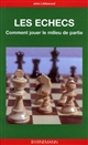 Les échecs : comment jouer le milieu de partie