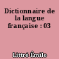 Dictionnaire de la langue française : 03