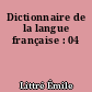 Dictionnaire de la langue française : 04