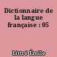 Dictionnaire de la langue française : 05