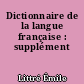 Dictionnaire de la langue française : supplément