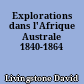 Explorations dans l'Afrique Australe 1840-1864