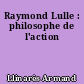 Raymond Lulle : philosophe de l'action