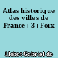 Atlas historique des villes de France : 3 : Foix