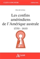 Les confins amérindiens de l'Amérique australe : 1530-1610