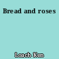 Bread and roses