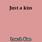 Just a kiss