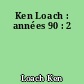 Ken Loach : années 90 : 2