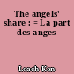 The angels' share : = La part des anges