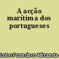 A acção marítima dos portugueses