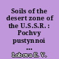 Soils of the desert zone of the U.S.S.R. : Pochvy pustynnoi zony SSSR