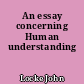 An essay concerning Human understanding