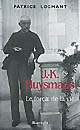 J.-K. Huysmans : le forçat de la vie : portrait
