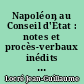 Napoléon au Conseil d'État : notes et procès-verbaux inédits de Jean-Guillaume Locré