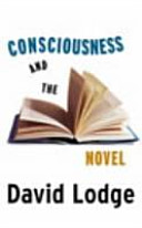 Consciousness & the novel : connected essays