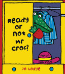 Ready or not mr Croc ? : pop-up with flaps