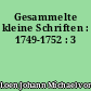 Gesammelte kleine Schriften : 1749-1752 : 3