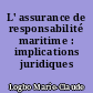 L' assurance de responsabilité maritime : implications juridiques