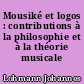 Mousiké et logos : contributions à la philosophie et à la théorie musicale grecques